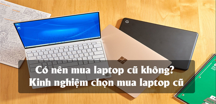 Có nên mua laptop đã qua sử dụng?