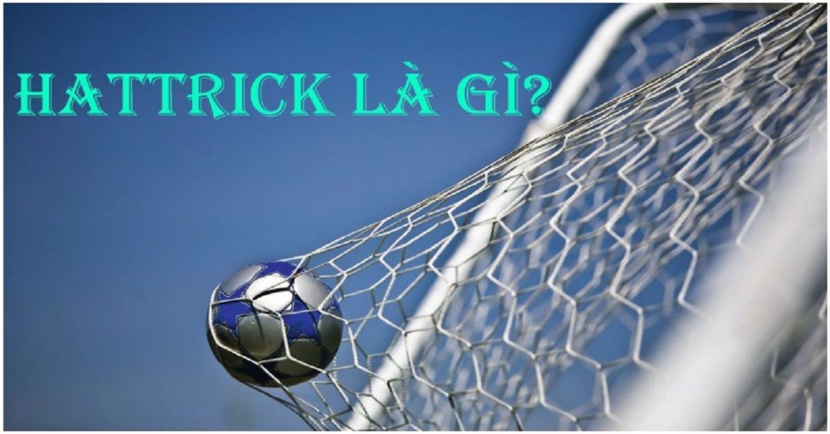 Hattrick là gì? Nguồn gốc và ý nghĩa là như thế nào?